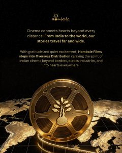 ஹோம்பாலே ஃபிலிம்ஸ் உலகளாவிய விரிவாக்கம்: வெளிநாட்டு விநியோகத் துறையில் புதிய அத்தியாயத்தை தொடங்கியுள்ளது !!